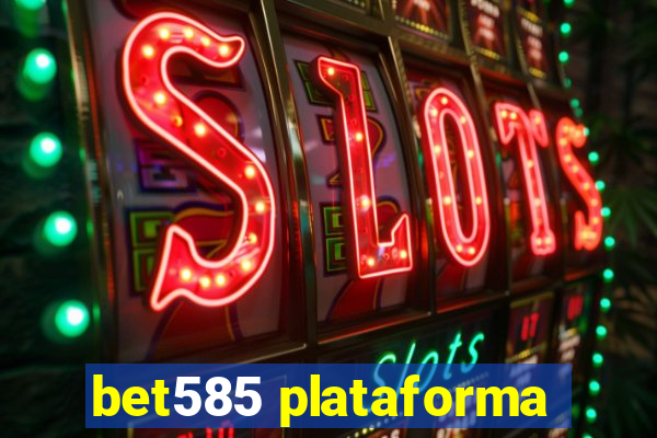 bet585 plataforma